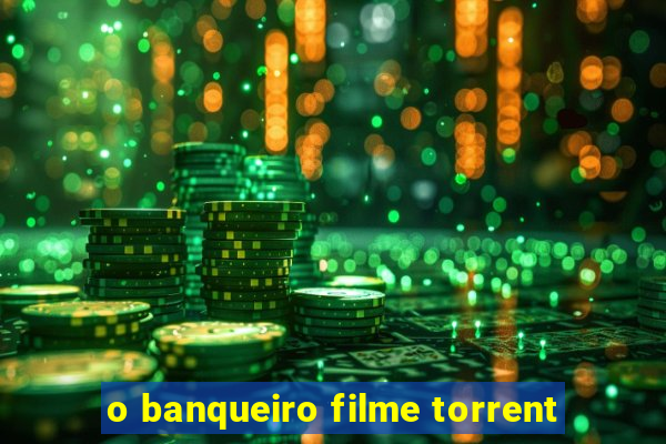 o banqueiro filme torrent